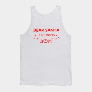 Dear Santa Just Bring Wine! Christmas Drinking Holiday. Tank Top